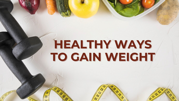 Healthy Ways To Gain Weight
